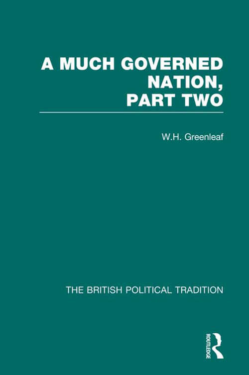 Book cover of The British Political Tradition Volume 4 - A Much Governed Nation Part II
