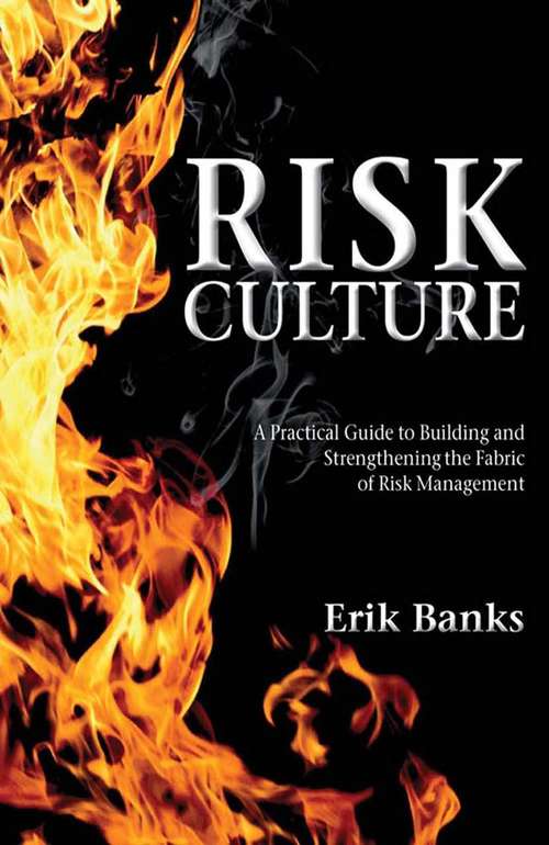 Book cover of Risk Culture: A Practical Guide to Building and Strengthening the Fabric of Risk Management (2012)