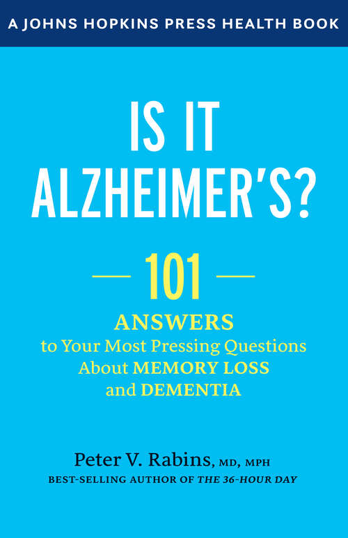 Book cover of Is It Alzheimer's?: 101 Answers to Your Most Pressing Questions about Memory Loss and Dementia (PDF) (A Johns Hopkins Press Health Book)