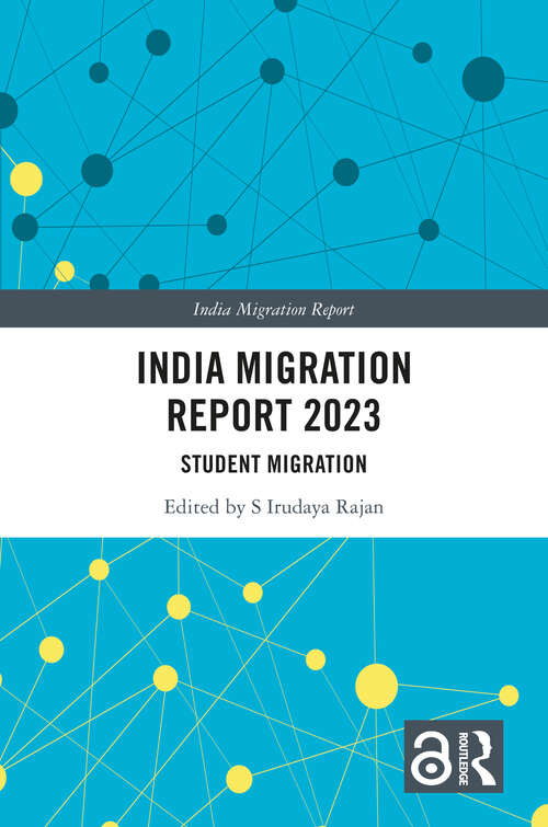 Book cover of India Migration Report 2023: Student Migration (India Migration Report)