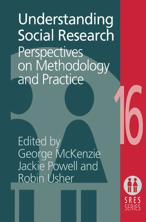 Book cover of Understanding Social Research: Perspectives on Methodology and Practice (Social Research And Educational Studies: Vol. 16)