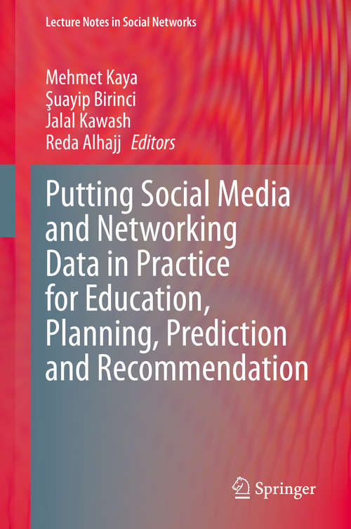 Book cover of Putting Social Media and Networking Data in Practice for Education, Planning, Prediction and Recommendation (1st ed. 2020) (Lecture Notes in Social Networks)