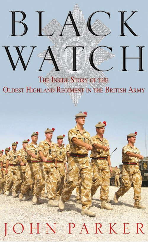 Book cover of Black Watch: The Inside Story Of The Oldest Highland Regiment