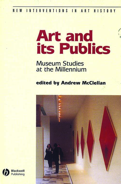 Book cover of Art and Its Publics: Museum Studies at the Millennium (New Interventions in Art History)