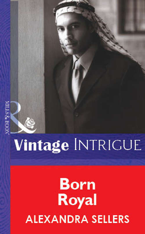 Book cover of Born Royal (ePub First edition) (Mills And Boon Vintage Intrigue Ser. #5)