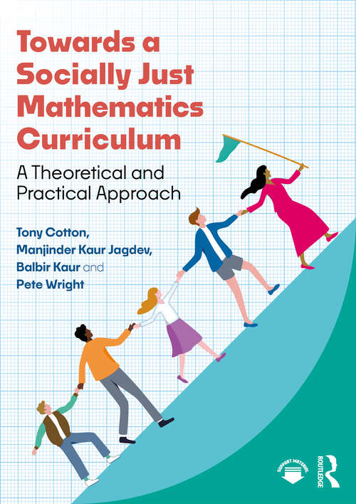 Book cover of Towards a Socially Just Mathematics Curriculum: A Theoretical and Practical Approach