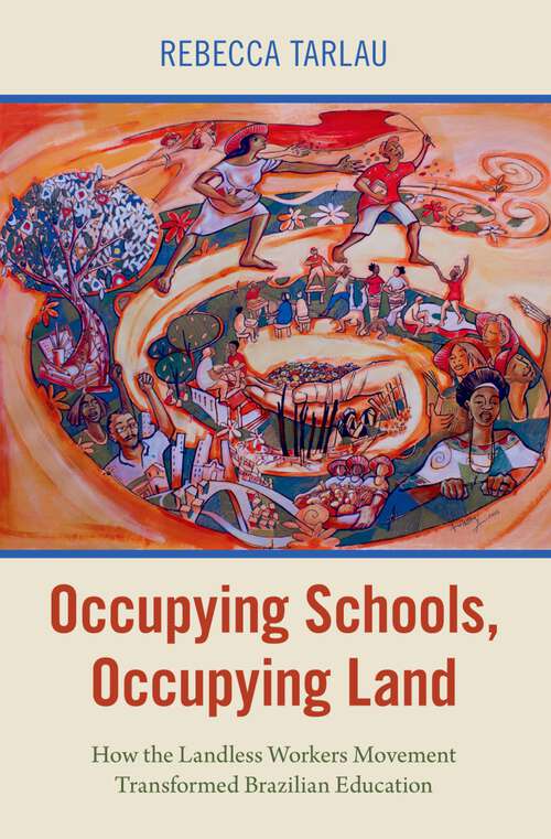 Book cover of Occupying Schools, Occupying Land: How the Landless Workers Movement Transformed Brazilian Education (Global and Comparative Ethnography)