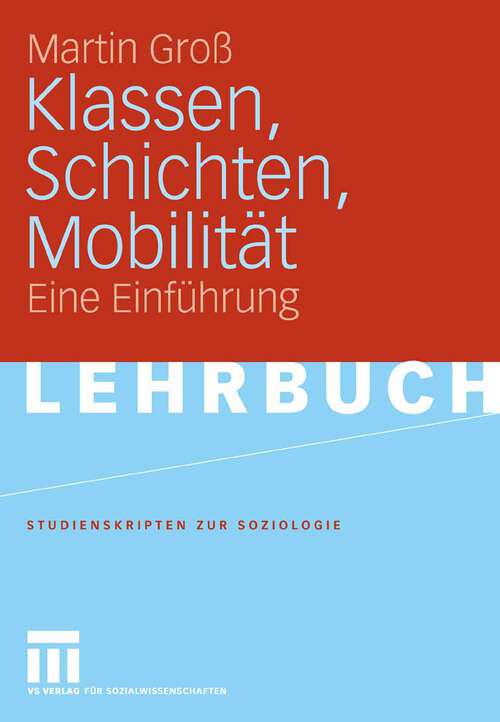 Book cover of Klassen, Schichten, Mobilität: Eine Einführung (2008) (Studienskripten zur Soziologie)