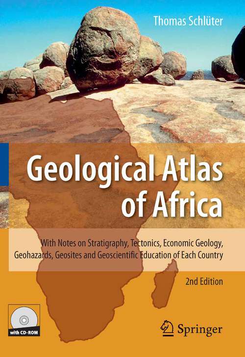 Book cover of Geological Atlas of Africa: With Notes on Stratigraphy, Tectonics, Economic Geology, Geohazards, Geosites and Geoscientific Education of Each Country (2nd ed. 2008)