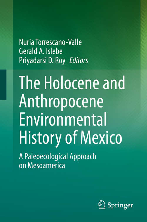 Book cover of The Holocene and Anthropocene Environmental History of Mexico: A Paleoecological Approach on Mesoamerica (1st ed. 2019)