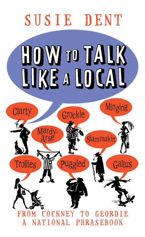 Book cover of How to Talk Like a Local: From Cockney to Geordie, a national companion