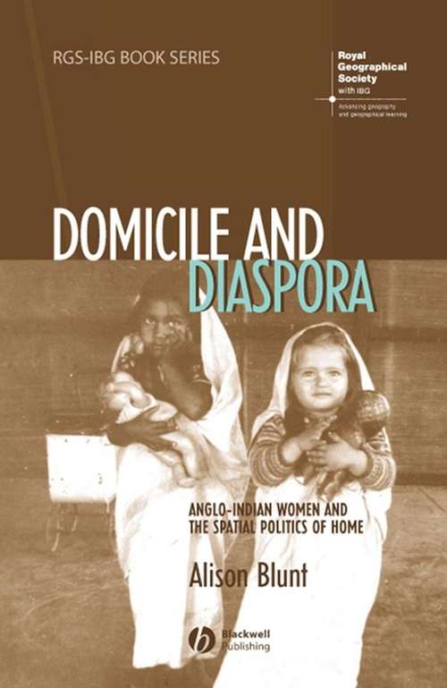 Book cover of Domicile and Diaspora: Anglo-Indian Women and the Spatial Politics of Home (RGS-IBG Book Series)