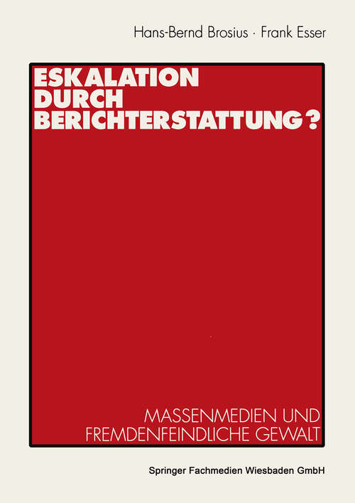 Book cover of Eskalation durch Berichterstattung?: Massenmedien und fremdenfeindliche Gewalt (1995)
