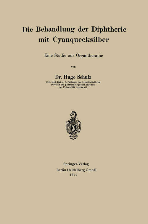Book cover of Die Behandlung der Diphtherie mit Cyanquecksilber: Eine Studie zur Organtherapie (1914)