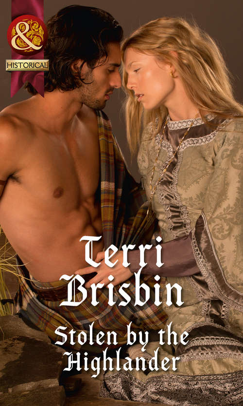 Book cover of Stolen by the Highlander: Claimed By The Highland Warrior / The Highlander's Stolen Touch / Return Of The Border Warrior / Highland Rogue, London Miss / Her Highland Protector / A Rose In The Storm / Highlander Claimed (ePub First edition) (A Highland Feuding #1)