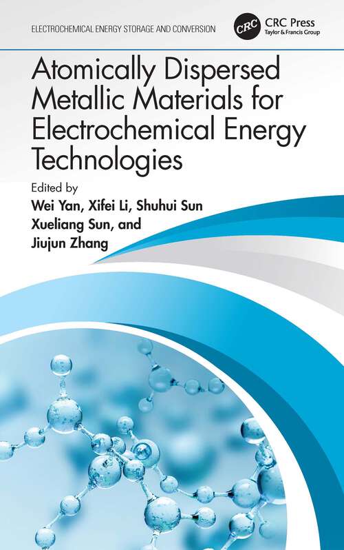 Book cover of Atomically Dispersed Metallic Materials for Electrochemical Energy Technologies (Electrochemical Energy Storage and Conversion)