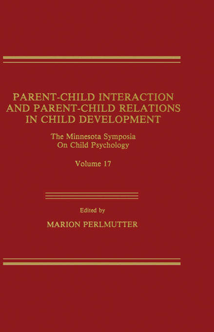 Book cover of Parent-Child Interaction and Parent-Child Relations: The Minnesota Symposia on Child Psychology, Volume 17 (Minnesota Symposia on Child Psychology Series)