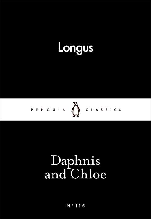 Book cover of Daphnis and Chloe: The Elizabethan Version From Amyot's Translation (Penguin Little Black Classics)