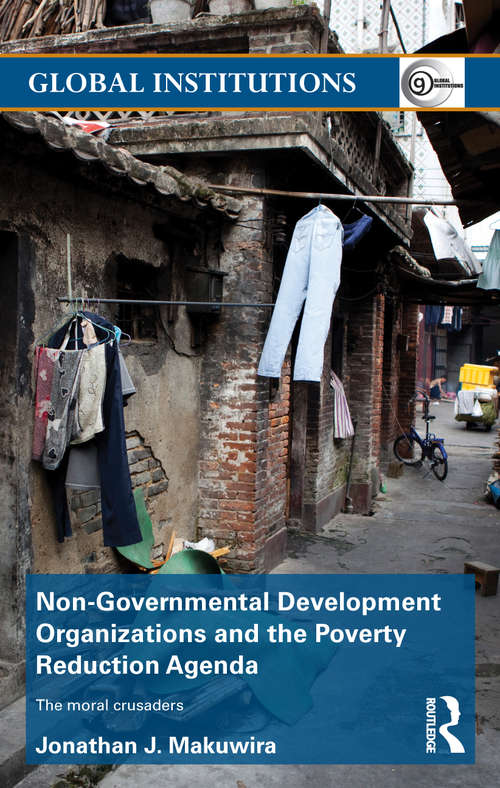 Book cover of Non-governmental Development Organizations And The Poverty Reduction Agenda: The Moral Crusaders