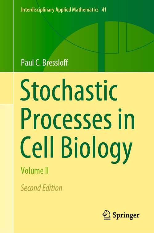 Book cover of Stochastic Processes in Cell Biology: Volume II (2nd ed. 2021) (Interdisciplinary Applied Mathematics #41)