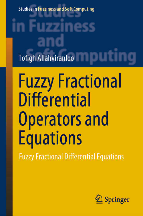 Book cover of Fuzzy Fractional Differential Operators and Equations: Fuzzy Fractional Differential Equations (1st ed. 2021) (Studies in Fuzziness and Soft Computing #397)