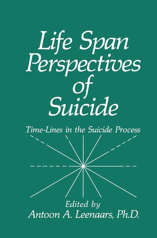 Book cover of Life Span Perspectives of Suicide: Time-Lines in the Suicide Process (1991)