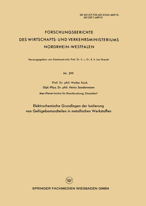 Book cover of Elektrochemische Grundlagen der Isolierung von Gefügebestandteilen in metallischen Werkstoffen (1958) (Forschungsberichte des Wirtschafts- und Verkehrsministeriums Nordrhein-Westfalen #599)