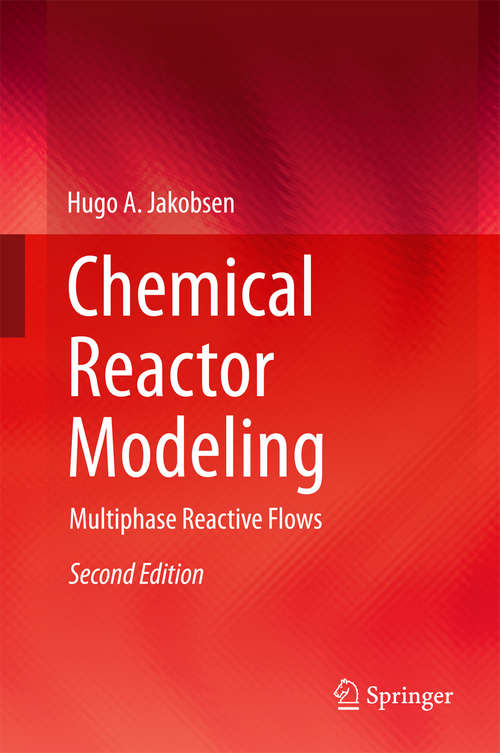 Book cover of Chemical Reactor Modeling: Multiphase Reactive Flows (2nd ed. 2014)