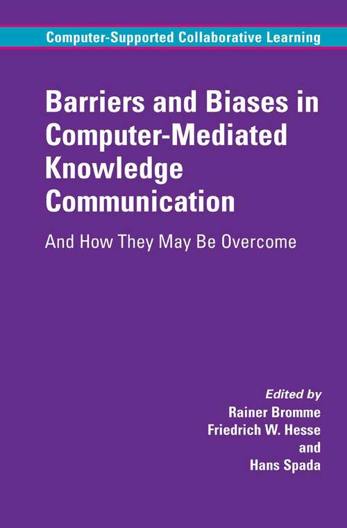 Book cover of Barriers and Biases in Computer-Mediated Knowledge Communication: And How They May Be Overcome (2005) (Computer-Supported Collaborative Learning Series #5)