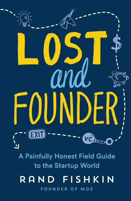 Book cover of Lost and Founder: A Painfully Honest Field Guide to the Startup World