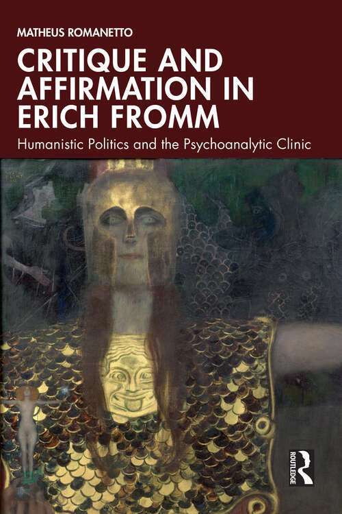 Book cover of Critique and Affirmation in Erich Fromm: Humanistic Politics and the Psychoanalytic Clinic