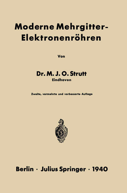 Book cover of Moderne Mehrgitter-Elektronenröhren: Bau · Arbeitsweise · Eigenschaften Elektrophysikalische Grundlagen (2. Aufl. 1940)