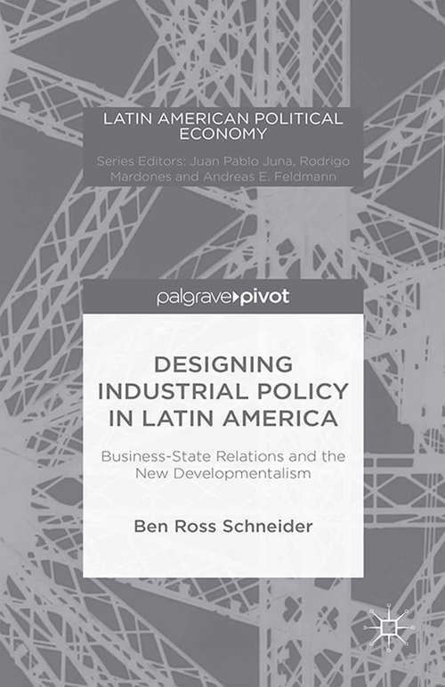 Book cover of Designing Industrial Policy in Latin America: Business-state Relations And The New Developmentalism (2015) (Latin American Political Economy)