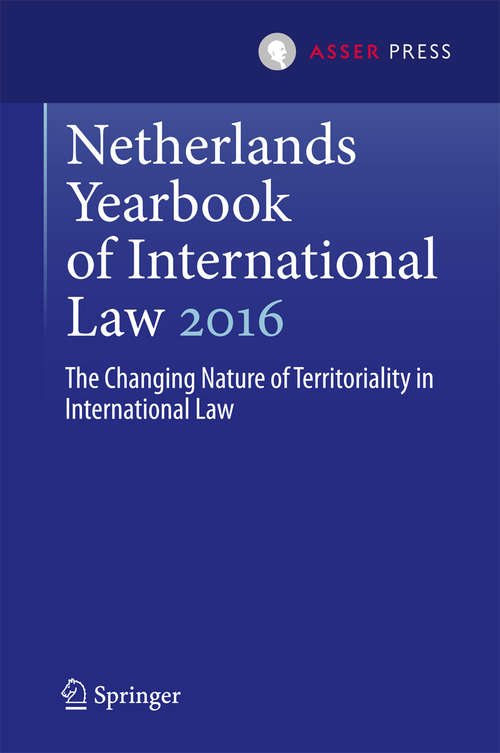 Book cover of Netherlands Yearbook of International Law 2016: The Changing Nature of Territoriality in International Law (Netherlands Yearbook of International Law #47)