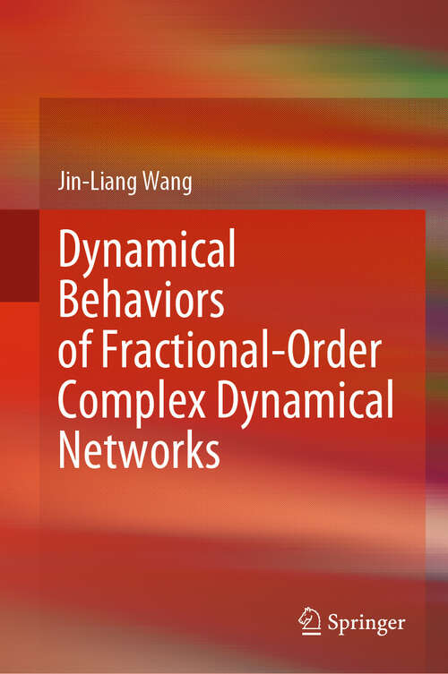 Book cover of Dynamical Behaviors of Fractional-Order Complex Dynamical Networks (2024)