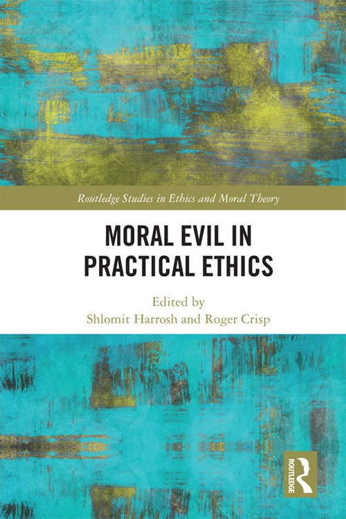 Book cover of Moral Evil in Practical Ethics (Routledge Studies in Ethics and Moral Theory)