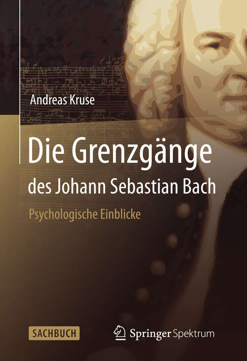 Book cover of Die Grenzgänge des Johann Sebastian Bach: Psychologische Einblicke (2013)