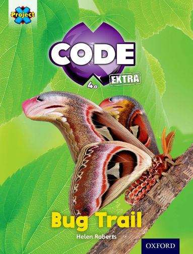 Book cover of Project X CODE Extra: Yellow Book Band, Oxford Level 3: Bugtastic: Bug Trail (Project X Code Ser.)