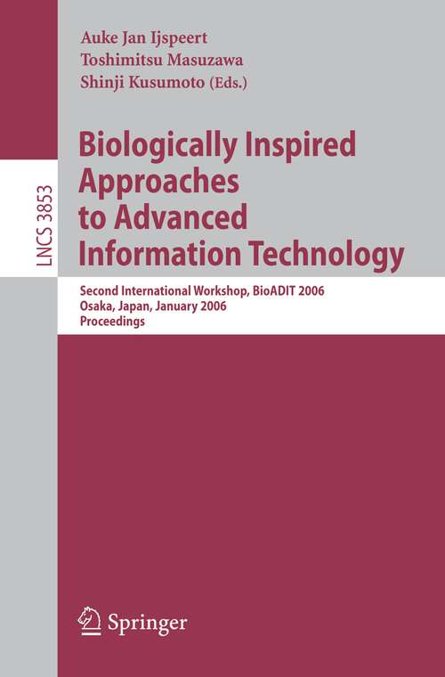 Book cover of Biologically Inspired Approaches to Advanced Information Technology: Second International Workshop, BioADIT 2006, Osaka, Japan 26-27, 2006, Proceedings (2006) (Lecture Notes in Computer Science #3853)