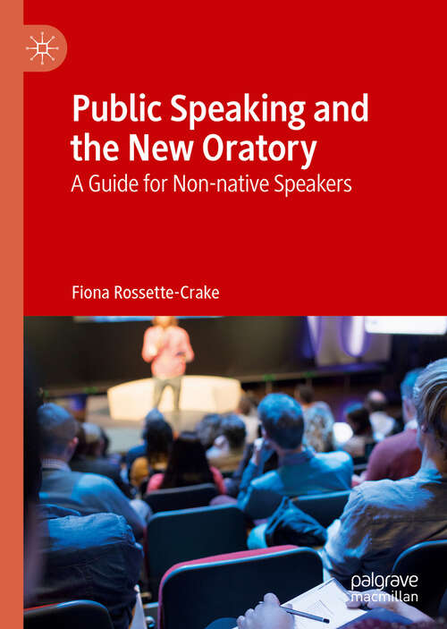 Book cover of Public Speaking and the New Oratory: A Guide for Non-native Speakers (1st ed. 2019)
