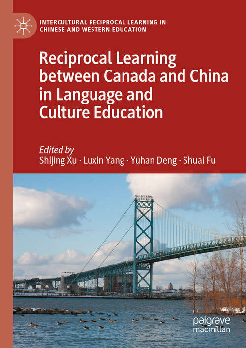 Book cover of Reciprocal Learning between Canada and China in Language and Culture Education (Intercultural Reciprocal Learning in Chinese and Western Education)