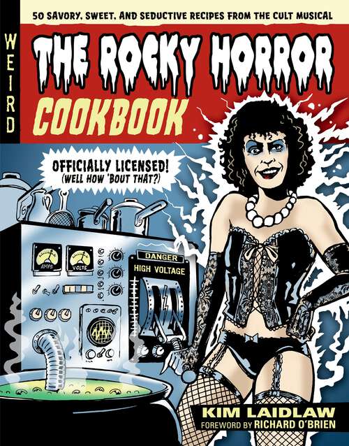 Book cover of The Rocky Horror Cookbook: 50 Savory, Sweet, and Seductive Recipes from the Cult Musical [Officially Licensed]