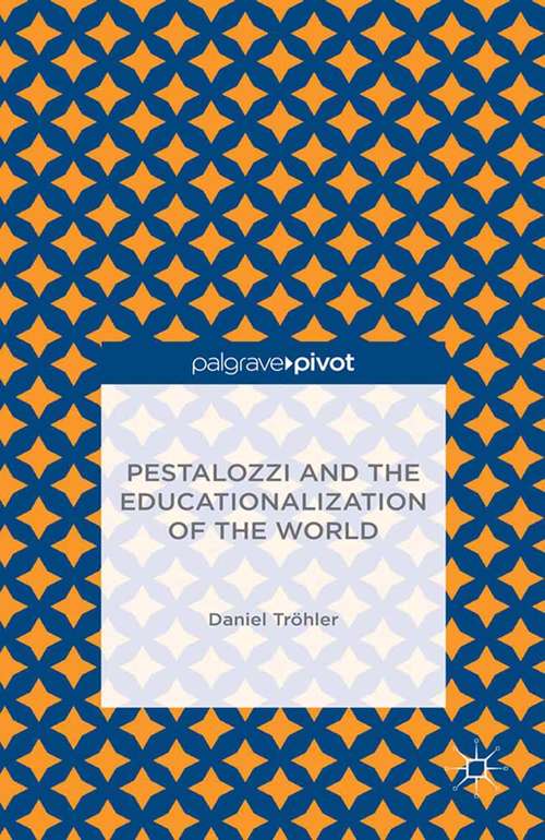 Book cover of Pestalozzi and the Educationalization of the World (2013)