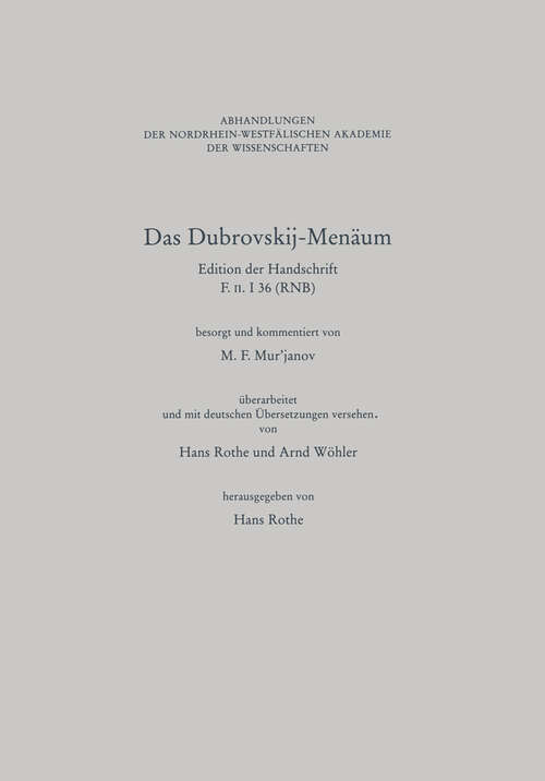 Book cover of Das Dubrovskij-Menäum: Edition der Handschrift F. II. I 36 (RNB) / Наборное издание рукописи F. п. I 36 (РНБ) (1999) (Abhandlungen der Rheinisch-Westfälischen Akademie der Wissenschaften #104)