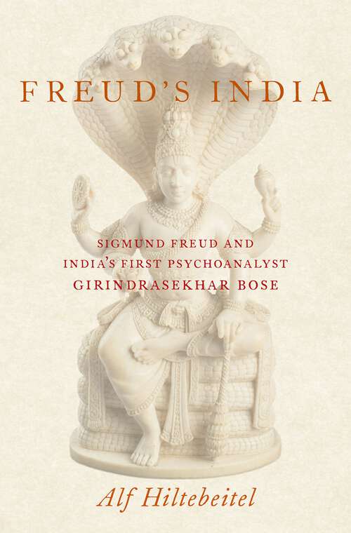 Book cover of Freud's India: Sigmund Freud and India's First Psychoanalyst Girindrasekhar Bose