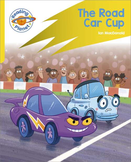 Book cover of Reading Planet: Rocket Phonics - Target Practice - The Road Car Cup - Yellow (Reading Planet: Rocket Phonics programme)