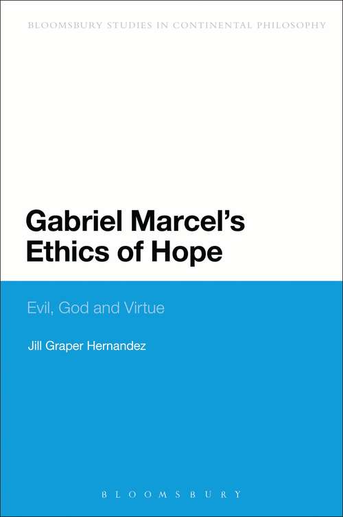 Book cover of Gabriel Marcel's Ethics of Hope: Evil, God and Virtue (Continuum Studies in Continental Philosophy)