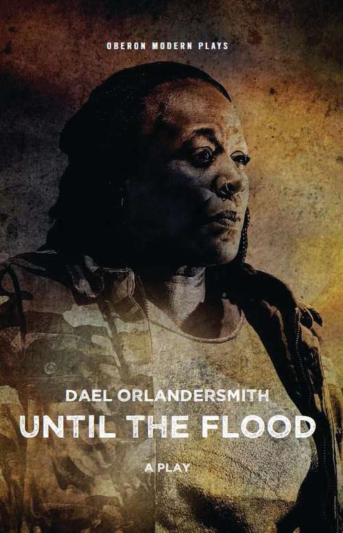 Book cover of Until The Flood: A New Play Based On Interviews Conducted In St. Louis In The Spring Of 2015 (Oberon Modern Plays)