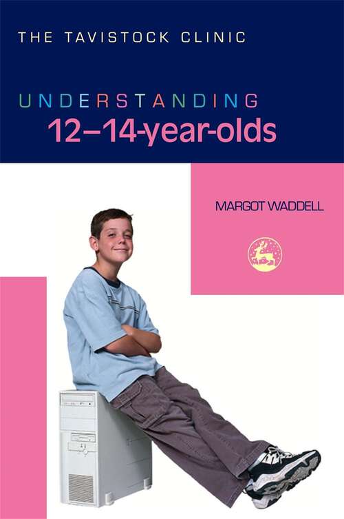 Book cover of Understanding 12-14-Year-Olds (The Tavistock Clinic - Understanding Your Child)