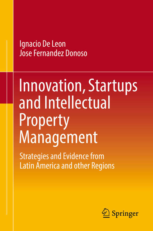 Book cover of Innovation, Startups and Intellectual Property Management: Strategies and Evidence from Latin America and other Regions